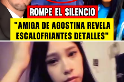 ¡UNA AMIGA DE AGOSTINA ROMPIÓ EL SILENCIO Y LO QUE CONTÓ CAMBIÓ TODO! LA CONFESIÓN QUE TIENE A ARGENTINA EN SHOCK